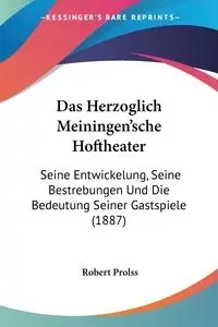 Das Herzoglich Meiningen'sche Hoftheater - Robert Prolss