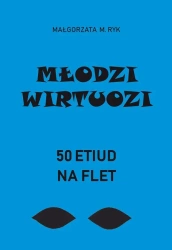Młodzi wirtuozi. 50 etiud na flet - Małgorzata M. Ryk, Flis Maja