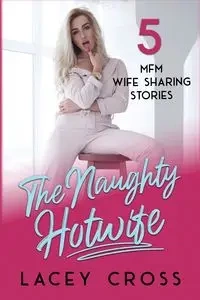 The Naughty Hotwife - Lacey Cross