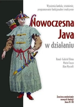 Nowoczesna Java w działaniu - Raoul-Gabriel Urma, Mario Fusco, Alan Mycroft