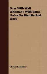 Days With Walt Whitman - Edward Carpenter