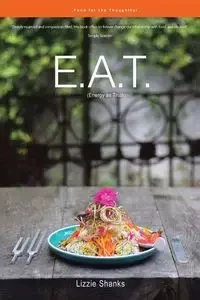 E.A.T. (Energy as Truth) - Lizzie Shanks