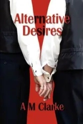 Alternative Desires - Clarke A. M.