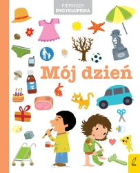Pierwsza encyklopedia. Mój dzień - opracowanie zbiorowe