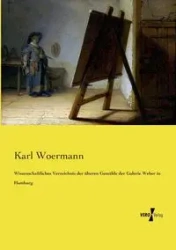 Wissenschaftliches Verzeichnis der älteren Gemälde der Galerie Weber in Hamburg - Karl Woermann