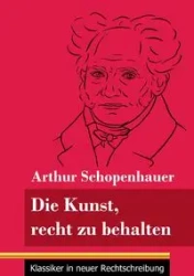 Die Kunst, recht zu behalten - Arthur Schopenhauer