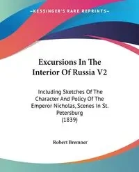 Excursions In The Interior Of Russia V2 - Robert Bremner