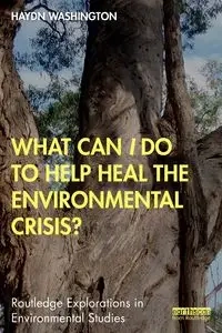 What Can I Do to Help Heal the Environmental Crisis? - Washington Haydn