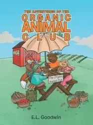 The Adventures of the Organic Animal Club - Goodwin E.L.