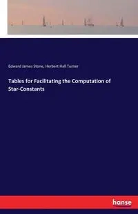 Tables for Facilitating the Computation of Star-Constants - Edward James Stone