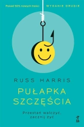 Pułapka szczęścia. Przestań walczyć, zacznij żyć - Harris Russ