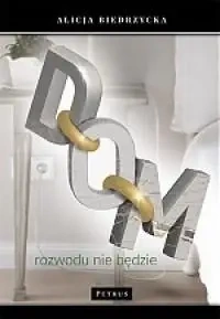 Dom. Rozwodu nie będzie - Alicja Biedrzycka