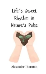 Life's Sweet Rhythm in Nature's Pulse - Alexander Thornton