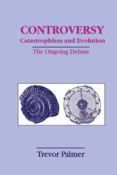 Controversy Catastrophism and Evolution - Palmer Trevor