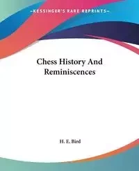 Chess History And Reminiscences - Bird H. E.