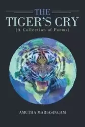 The Tiger's Cry - Mariasingam Amutha