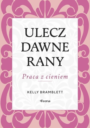 Ulecz dawne rany - Kelly Bramblett