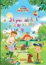 Jak przedszkolaki park sprzątały i kolory poznawał - Lech Tkaczyk