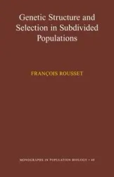 Genetic Structure and Selection in Subdivided Populations - Rousset François