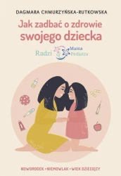 eBook Jak zadbać o zdrowie swojego dziecka Radzi Mama Pediatra - Dagmara Chmurzyńska-Rutkowska epub mobi