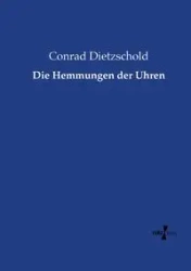 Die Hemmungen der Uhren - Conrad Dietzschold