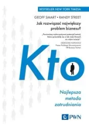 Kto. Najlepsza metoda zatrudniania - Geoff Smart, Randy Street