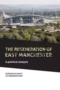 The regeneration of east Manchester - Georgina Blakeley