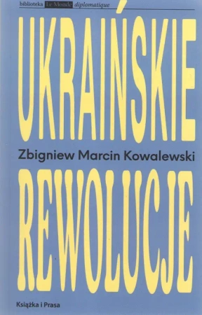 Ukraińskie rewolucje - Zbigniew Marcin Kowalewski