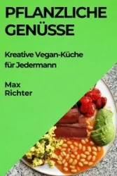 Pflanzliche Genüsse - Max Richter