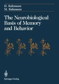 The Neurobiological Basis of Memory and Behavior - Rahmann Hinrich