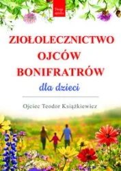 Ziołolecznictwo Ojców Bonifratrów dla dzieci - Teodor Książkiewicz