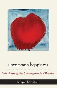 Uncommon Happiness - Rinpoche Dzigar Kongtrul