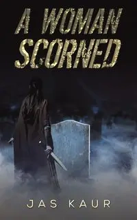 A Woman Scorned - Kaur Jas