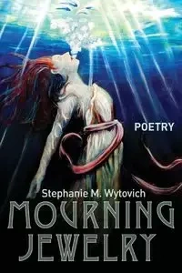 Mourning Jewelry - Wytovich Stephanie M.