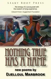 Nothing True Has a Name - Marbrook Djelloul