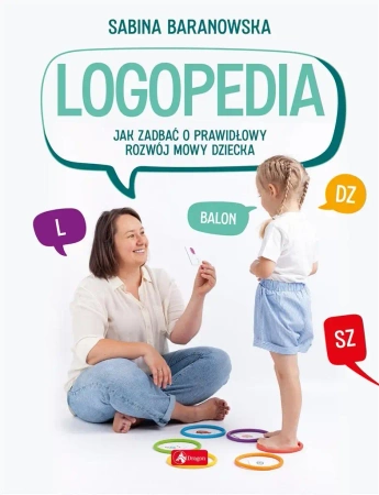 Logopedia. Jak zadbać o prawidłowy rozwój mowy... - Sabina Baranowska