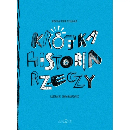 Krótka historia rzeczy (stara kartoteka) - Monika Utnik-Strugała