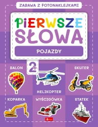 Pierwsze słowa. Zabawa z fotonaklejkami. Pojazdy - opracowanie zbiorowe