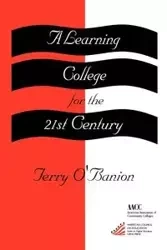 A Learning College for the 21st Century - Terry U. O'Banion