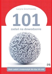 101 zadań na dowodzenie. Zbiór zadań - Lucyna Grochowska