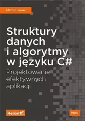 Struktury danych i algorytmy w języku C#. Projektowanie efektywnych aplikacji - Marcin Jamro