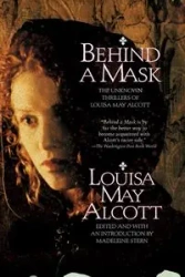 Behind a Mask - Louisa May Alcott