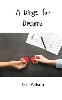 A Dirge for Dreams - Wilson Eric