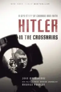 Hitler in the Crosshairs - Maurice Possley