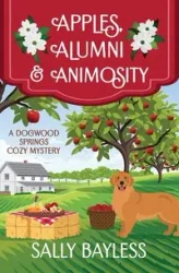 Apples, Alumni & Animosity - Sally Bayless