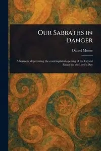 Our Sabbaths in Danger - Daniel Moore