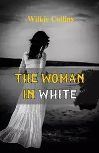 The Woman in White (World Classics, Unabridged) - Wilkie Collins