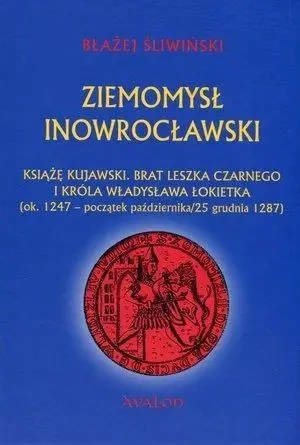 Ziemomysł Inowrocławski Książę Kujawski - Błażej Śliwiński
