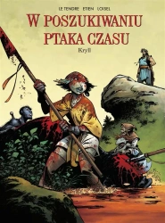 W poszukiwaniu Ptaka Czasu. T.6 Kryll Cykl 1 - Le Serge Tendre, Rgis Loisel, David Etien, Wojcie