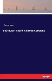 Southwest Pacific Railroad Company - Anonymous